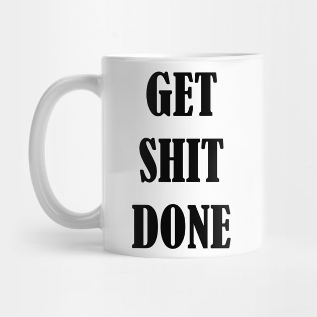 Get Shit Done Motivation Inspiration Quote Art by EquilibriumArt